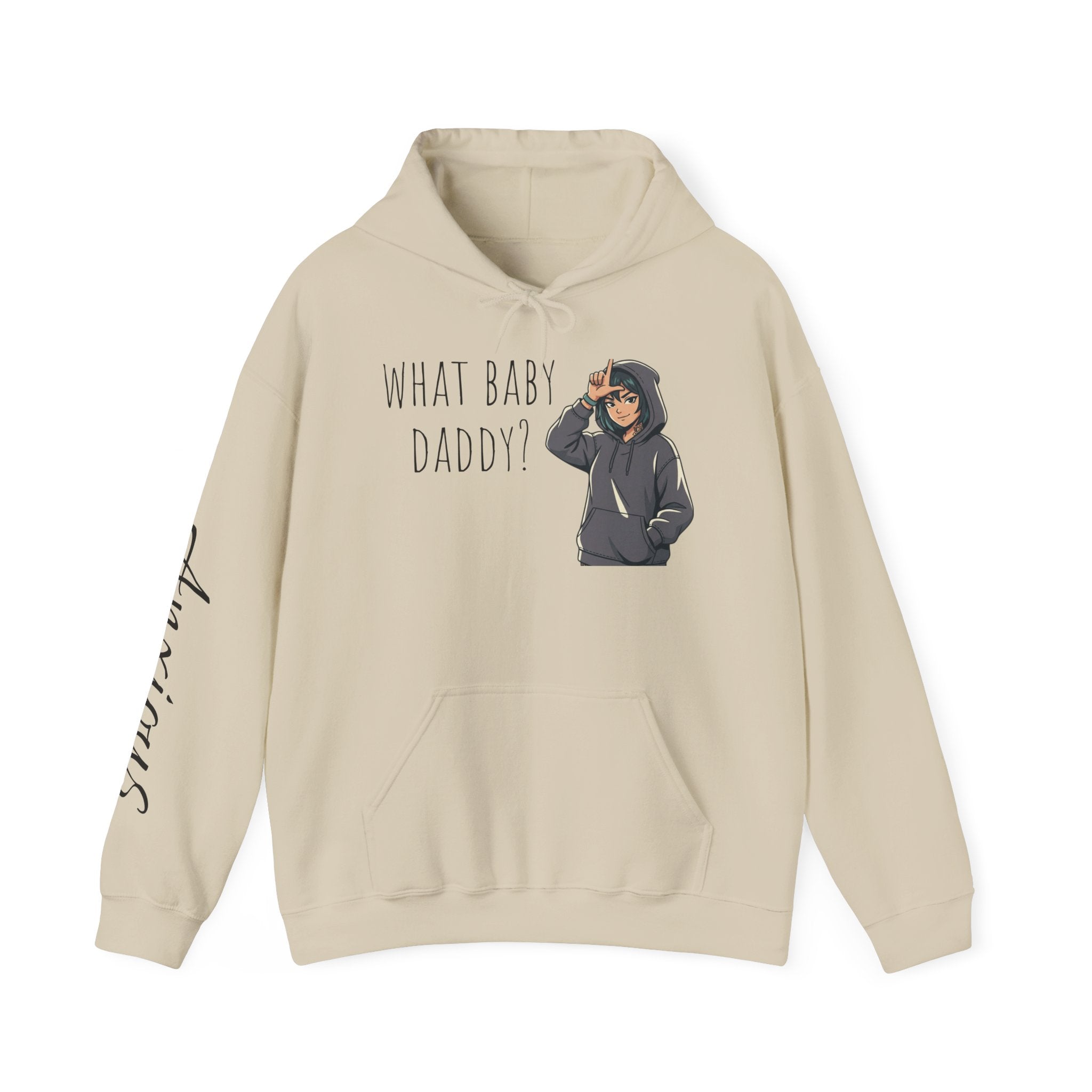 Hoodie — 'What Baby Daddy?' Sassy Graphic Hooded Sweatshirt (Anxious Sleeve)