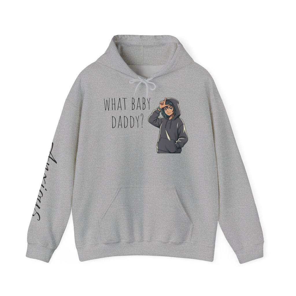 Hoodie — 'What Baby Daddy?' Sassy Graphic Hooded Sweatshirt (Anxious Sleeve)