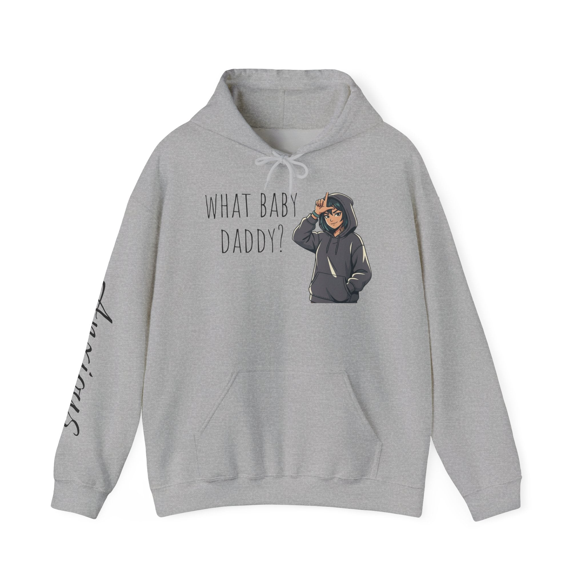 Hoodie — 'What Baby Daddy?' Sassy Graphic Hooded Sweatshirt (Anxious Sleeve)