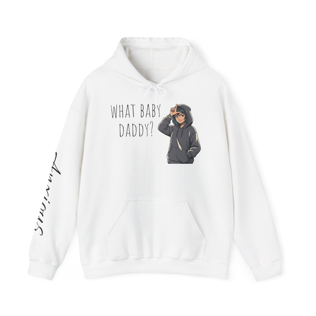 Hoodie — 'What Baby Daddy?' Sassy Graphic Hooded Sweatshirt (Anxious Sleeve)